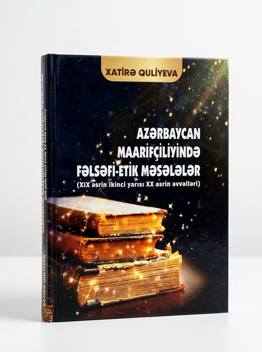 Xatirə Quliyeva. "Azərbaycan maarifçiliyində fəlsəfi-etik məsələlər" (XIX əsrin II yarısı XX əsrin əvvəlləri) ELM və Təhsil. 2014