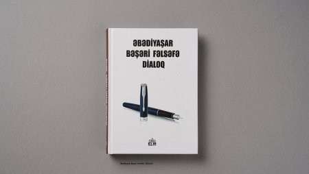 Xatirə Quliyeva. "Əbədiyaşar bəşəri fəlsəfə dialoq" (Bakı.ELM.2022)